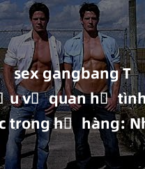 sex gangbang Tìm hiểu về quan hệ tình dục trong họ hàng: Những điều cần biết về sex họ hàng và tác động của nó đối với mối quan hệ gia đình