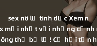 sex nô lệ tình dục Xem ngay phim sex mới nhất với những cảnh nóng hổi không thể bỏ lỡ! Cơ hội tận hưởng những khoảnh khắc đầy kích thích ngay hôm nay!