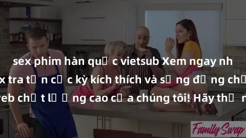 sex phim hàn quốc vietsub Xem ngay những bộ phim sex tra tấn cực kỳ kích thích và sống động chỉ có tại trang web chất lượng cao của chúng tôi! Hãy thử ngay để trải nghiệm những cảm xúc mạnh mẽ chưa từ