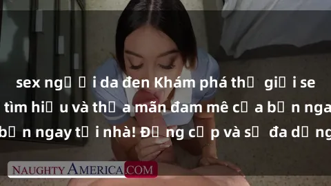 sex người da đen Khám phá thế giới sex online: Dễ dàng tìm hiểu và thỏa mãn đam mê của bạn ngay tại nhà! Đẳng cấp và sự đa dạng chờ đón bạn.