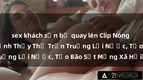 sex khách sạn bị quay lén Clip Nóng Phòng Tắm: Cận Cảnh Thủy Thủ Trần Truồng Lội Nước, Tạo Bão Sốt Mạng Xã Hộiấ