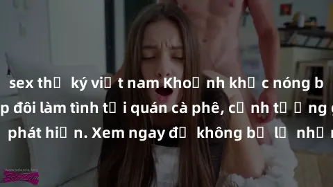 sex thư ký việt nam Khoảnh khắc nóng bỏng: Quay lén cặp đôi làm tình tại quán cà phê, cảnh tượng gây sốc khi bị phát hiện. Xem ngay để không bỏ lỡ những pha hành động đầy kích thích này!