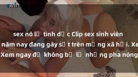 sex nô lệ tình dục Clip sex sinh viên mới nhất hot nhất năm nay đang gây sốt trên mạng xã hội. Xem ngay để không bỏ lỡ những pha nóng không thể bỏ qua!