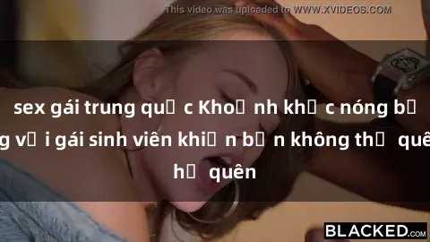 sex gái trung quốc Khoảnh khắc nóng bỏng với gái sinh viên khiến bạn không thể quên