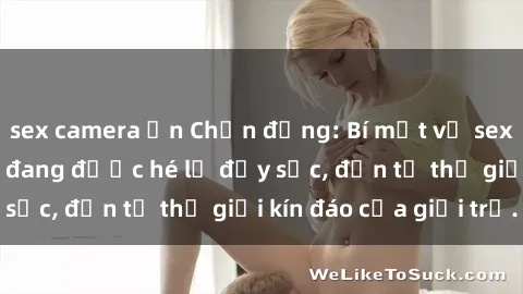 sex camera ẩn Chấn động: Bí mật về sex nữ sinh Việt Nam đang được hé lộ đầy sốc, đến từ thế giới kín đáo của giới trẻ.