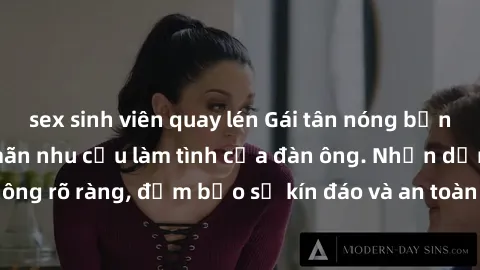 sex sinh viên quay lén Gái tân nóng bỏng, dâm đãng thỏa mãn nhu cầu làm tình của đàn ông. Nhận dạng không rõ ràng, đảm bảo sự kín đáo và an toàn cho trải nghiệm tuyệt vời.