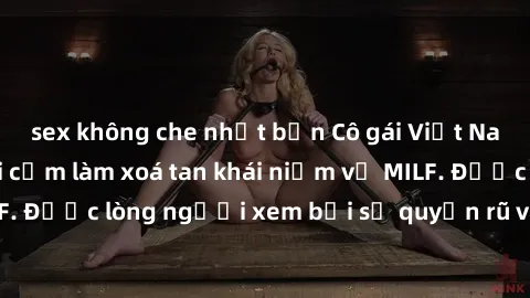 sex không che nhật bản Cô gái Việt Nam xinh đẹp và gợi cảm làm xoá tan khái niệm về MILF. Được lòng người xem bởi sự quyến rũ và dễ thương.