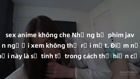 sex anime không che Những bộ phim jav SM không che khiến người xem không thể rời mắt. Điểm nổi bật của thể loại này là sự tinh tế trong cách thể hiện cảm xúc và sự hấp dẫn của những cảnh quay.