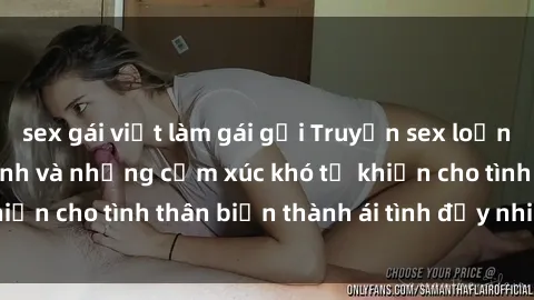 sex gái việt làm gái gọi Truyện sex loạn luân: Bí mật gia đình và những cảm xúc khó tả khiến cho tình thân biến thành ái tình đầy nhiệt huyết