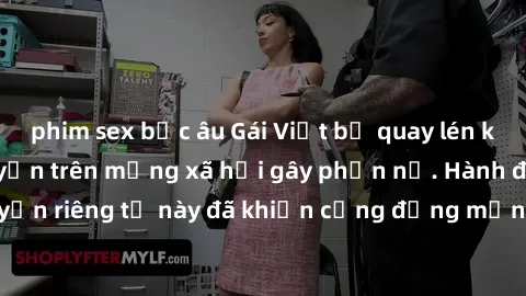 phim sex bắc âu Gái Việt bị quay lén khi tắm, clip lan truyền trên mạng xã hội gây phẫn nộ. Hành động vi phạm quyền riêng tư này đã khiến cộng đồng mạng bức xúc và đòi trừng phạt thật nghiêm khắc.
