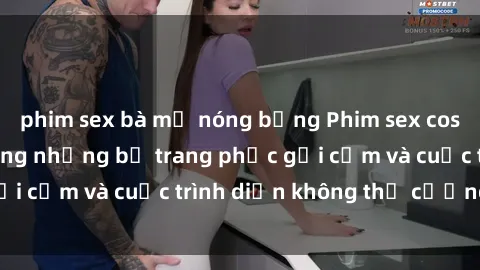 phim sex bà mẹ nóng bỏng Phim sex cosplay: Giấc mơ  cùng những bộ trang phục gợi cảm và cuộc trình diễn không thể cưỡng lại!