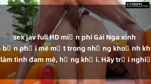 sex jav full HD miễn phí Gái Nga xinh đẹp, tài năng khiến bạn phải mê mệt trong những khoảnh khắc làm tình đam mê, hứng khởi. Hãy trải nghiệm cùng họ ngay hôm nay!