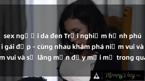 sex người da đen Trải nghiệm hạnh phúc khi làm tình với gái đẹp – cùng nhau khám phá niềm vui và sự lãng mạn đầy mới mẻ trong quan hệ của bạn.