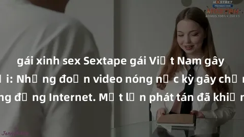 gái xinh sex Sextape gái Việt Nam gây sốt trên mạng xã hội: Những đoạn video nóng nực kỳ gây chấn động cộng đồng Internet. Một lần phát tán đã khiến người xem không thể rời mắt.