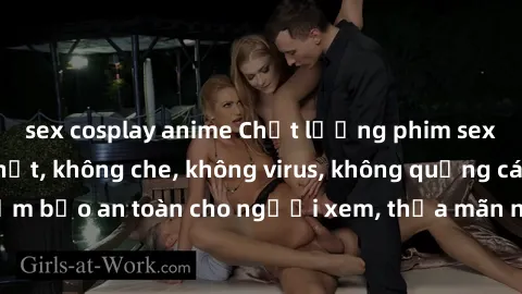 sex cosplay anime Chất lượng phim sex cập nhật mới nhất, không che, không virus, không quảng cáo, đảm bảo an toàn cho người xem, thỏa mãn nhu cầu tình dục của bạn.