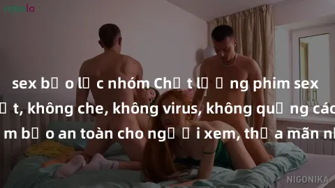 sex bạo lực nhóm Chất lượng phim sex cập nhật mới nhất, không che, không virus, không quảng cáo, đảm bảo an toàn cho người xem, thỏa mãn nhu cầu tình dục của bạn.