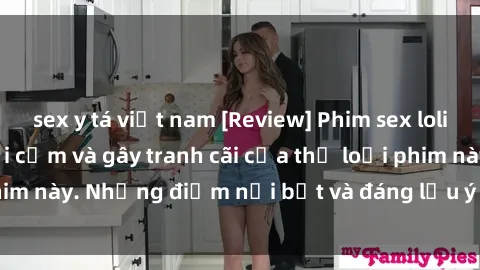 sex y tá việt nam [Review] Phim sex loli: Đánh giá về sự gợi cảm và gây tranh cãi của thể loại phim này. Những điểm nổi bật và đáng lưu ý khi xem phim loli.