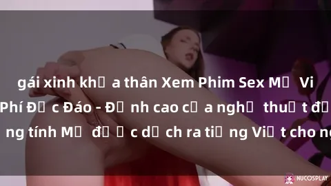 gái xinh khỏa thân Xem Phim Sex Mỹ Vietsub Online Miễn Phí Độc Đáo - Đỉnh cao của nghệ thuật đồng tính Mỹ được dịch ra tiếng Việt cho người xem hiểu rõ hơn.