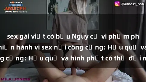sex gái việt có bầu Nguy cơ vi phạm pháp luật khi thực hiện hành vi sex nơi công cộng: Hậu quả và hình phạt có thể đối mặt