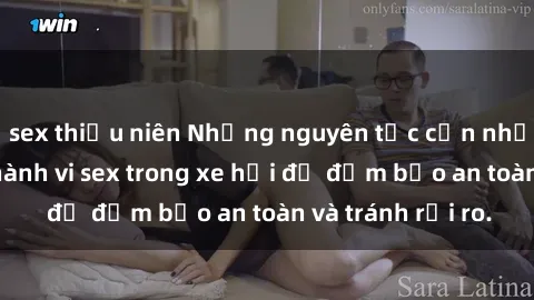 sex thiếu niên Những nguyên tắc cần nhớ khi thực hiện hành vi sex trong xe hơi để đảm bảo an toàn và tránh rủi ro.