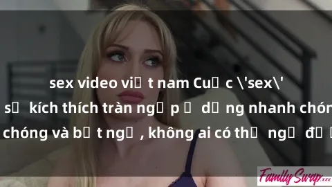 sex video việt nam Cuộc 'sex' trong thang máy: Khi sự kích thích tràn ngập ở dạng nhanh chóng và bất ngờ, không ai có thể ngờ được điều gì sẽ xảy ra!