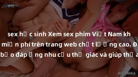 sex học sinh Xem sex phim Việt Nam không che hoàn toàn miễn phí trên trang web chất lượng cao. Đảm bảo đáp ứng nhu cầu thị giác và giúp thỏa mãn mong muốn của bạn.
