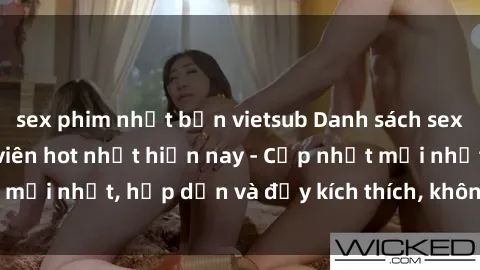 sex phim nhật bản vietsub Danh sách sex gái Việt Nam sinh viên hot nhất hiện nay - Cập nhật mới nhất, hấp dẫn và đầy kích thích, không thể bỏ qua!