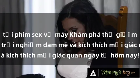 tải phim sex về máy Khám phá thế giới mới của sex online: trải nghiệm đam mê và kích thích mọi giác quan ngay từ hôm nay!