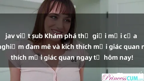 jav việt sub Khám phá thế giới mới của sex online: trải nghiệm đam mê và kích thích mọi giác quan ngay từ hôm nay!