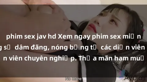phim sex jav hd Xem ngay phim sex miễn phí tại đây - cùng sự dâm đãng, nóng bỏng từ các diễn viên chuyên nghiệp. Thỏa mãn ham muốn ngay hôm nay!