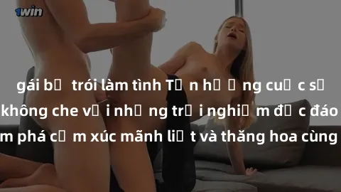 gái bị trói làm tình Tận hưởng cuộc sống tình dục online không che với những trải nghiệm độc đáo và mới lạ. Khám phá cảm xúc mãnh liệt và thăng hoa cùng đối tác tại các trang web chuyên nghiệp.