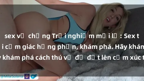 sex vợ chồng Trải nghiệm mới lạ: Sex trong xe hơi đem lại cảm giác hưng phấn, khám phá. Hãy khám phá cách thú vị để đốt lên cảm xúc trong cuộc tình!