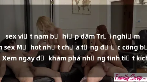 sex việt nam bị hiếp dâm Trải nghiệm đỉnh cao cùng phim sex Mỹ hot nhất chưa từng được công bố! Xem ngay để khám phá những tình tiết kích thích, cảnh nóng bỏng!