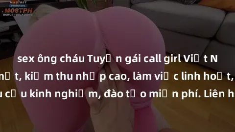 sex ông cháu Tuyển gái call girl Việt Nam gợi cảm, đẹp mắt, kiếm thu nhập cao, làm việc linh hoạt, không yêu cầu kinh nghiệm, đào tạo miễn phí. Liên hệ ngay để biết thêm chi tiết!