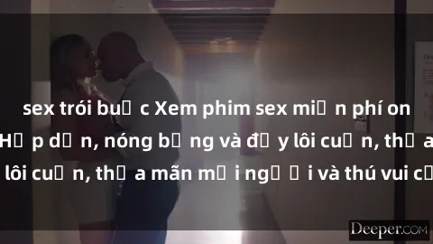 sex trói buộc Xem phim sex miễn phí online ngay tại đây – Hấp dẫn, nóng bỏng và đầy lôi cuốn, thỏa mãn mọi người và thú vui của bạn!