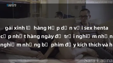 gái xinh lộ hàng Hấp dẫn với sex hentai vietsub mới nhất, cập nhật hàng ngày để trải nghiệm những bộ phim đầy kích thích và hấp dẫn.
